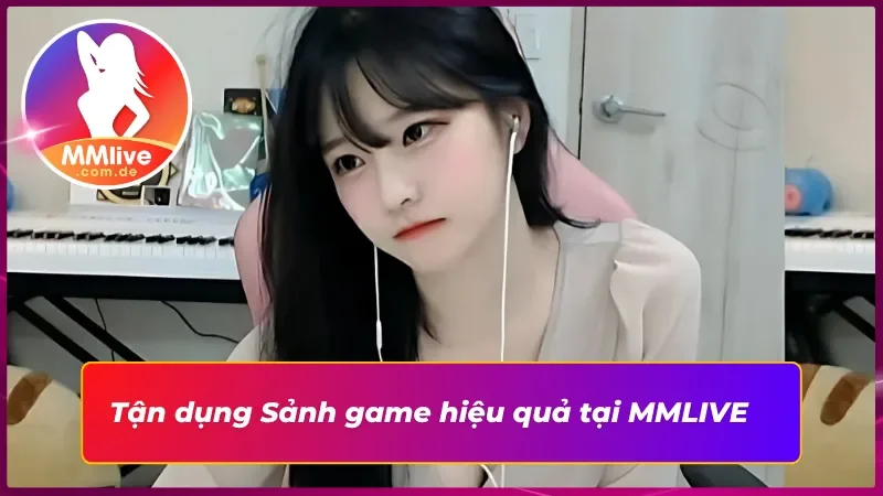 Tận hưởng trọn vẹn trải nghiệm tại Sảnh game