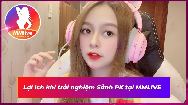 Trải nghiệm đầy kích thích và hứng khởi cùng Sảnh PK