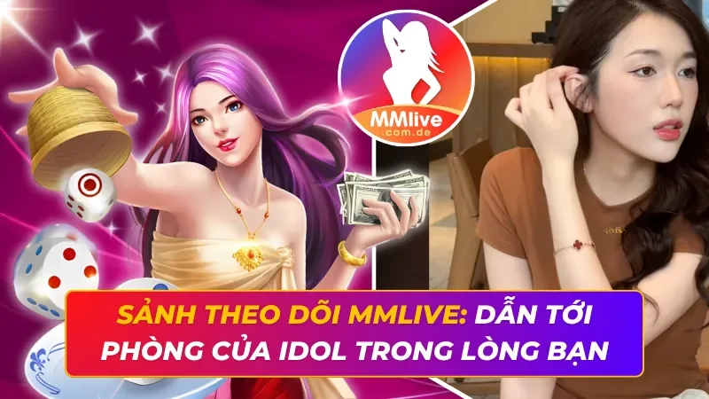 Sảnh Theo Dõi MMLIVE
