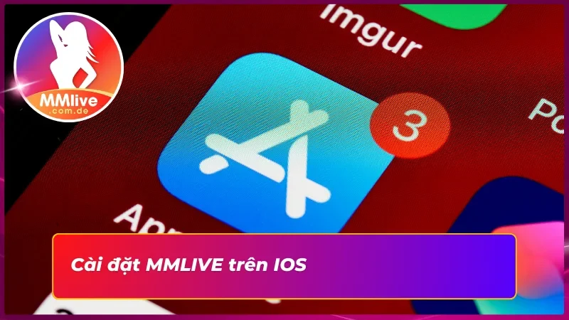 Tải app MMLIVE về thiết bị IOS